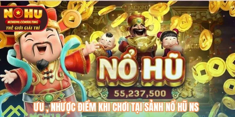 Ưu , nhược điểm khi chơi tại sảnh Nổ hũ NS