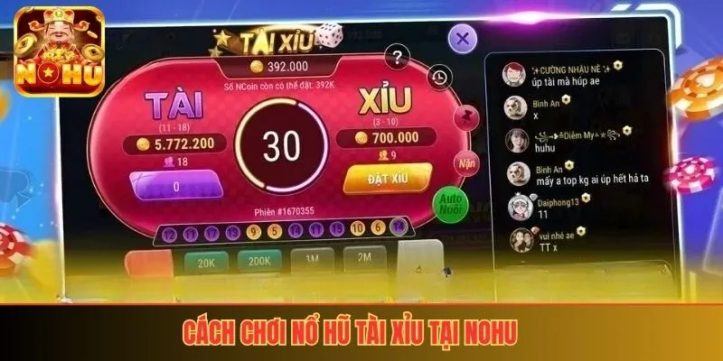 Cách chơi nổ hũ tài xỉu tại nohu
