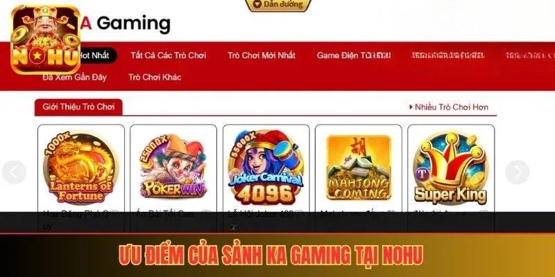 Ưu điểm của sảnh KA Gaming tại Nohu